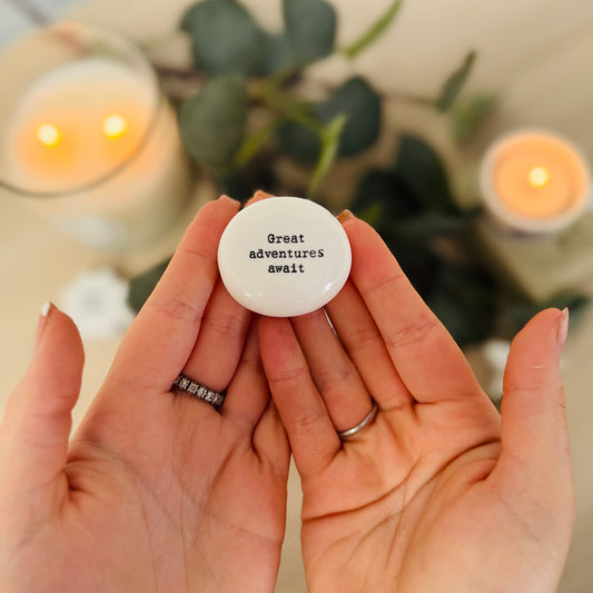 Porcelain ‘Great Adventures await’ pebble
