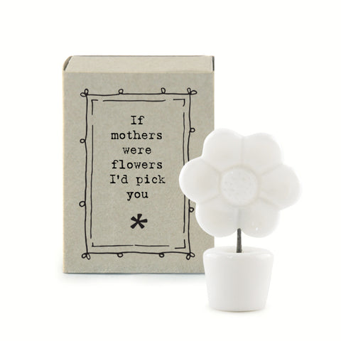 Porcelain Matchbox Message Flower – If mothers were flowers I’d pick you